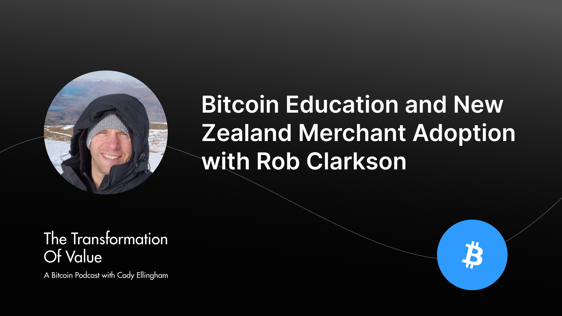 Bitcoin Education and New Zealand Merchant Adoption with Rob Clarkson