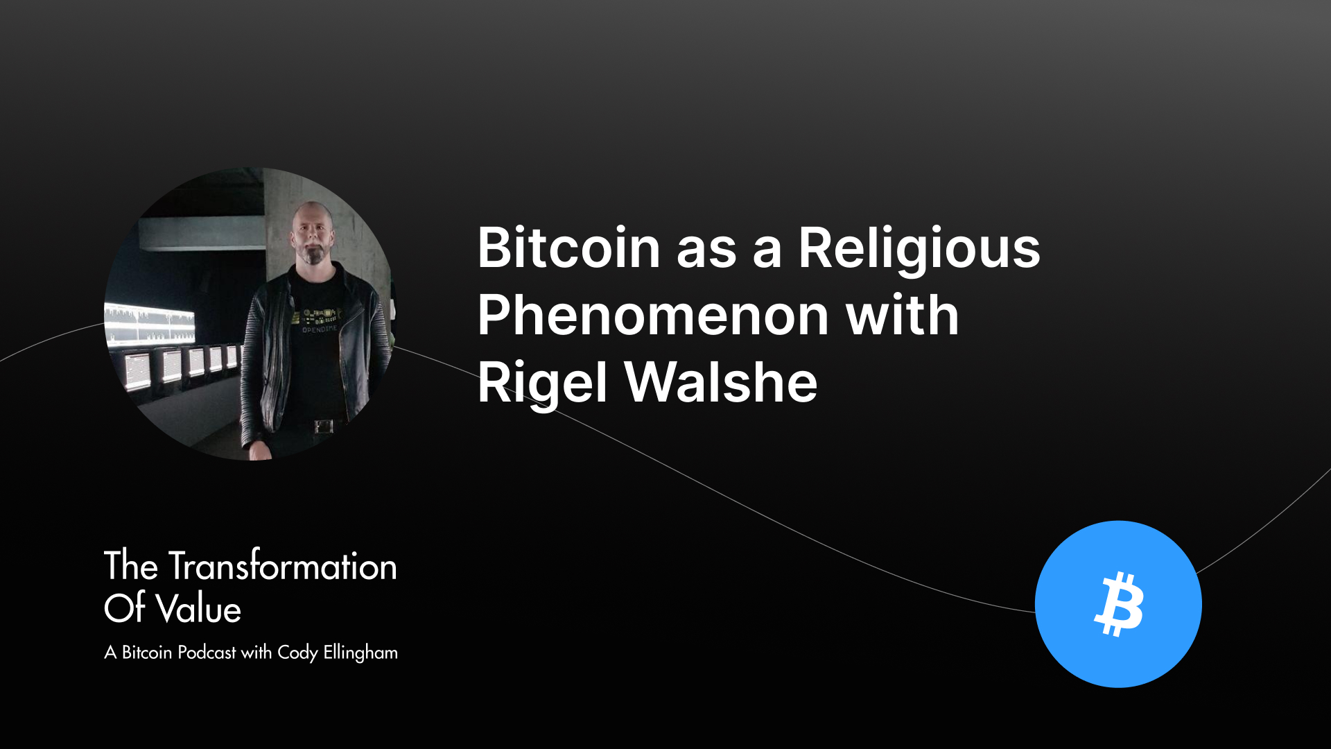 Bitcoin as a Religious Phenomenon with Rigel Walshe
