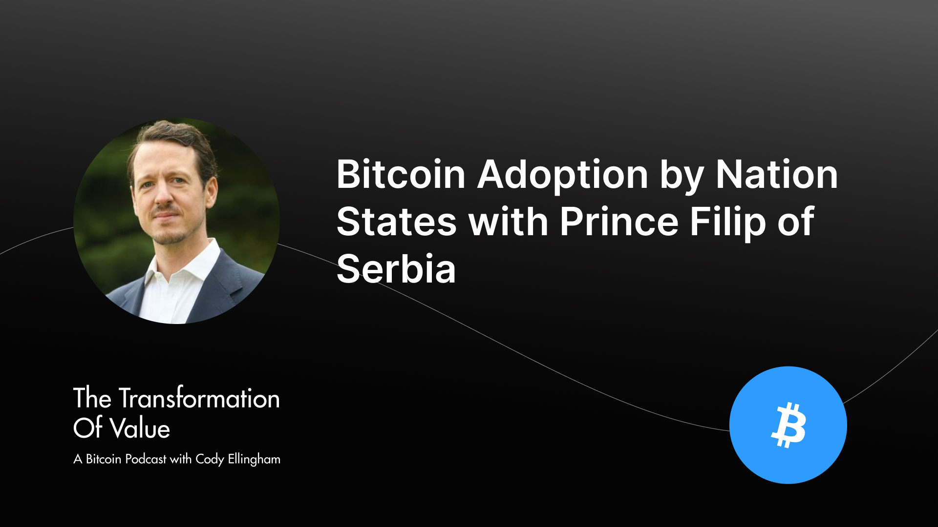 Bitcoin Adoption by Nation States with Prince Filip of Serbia