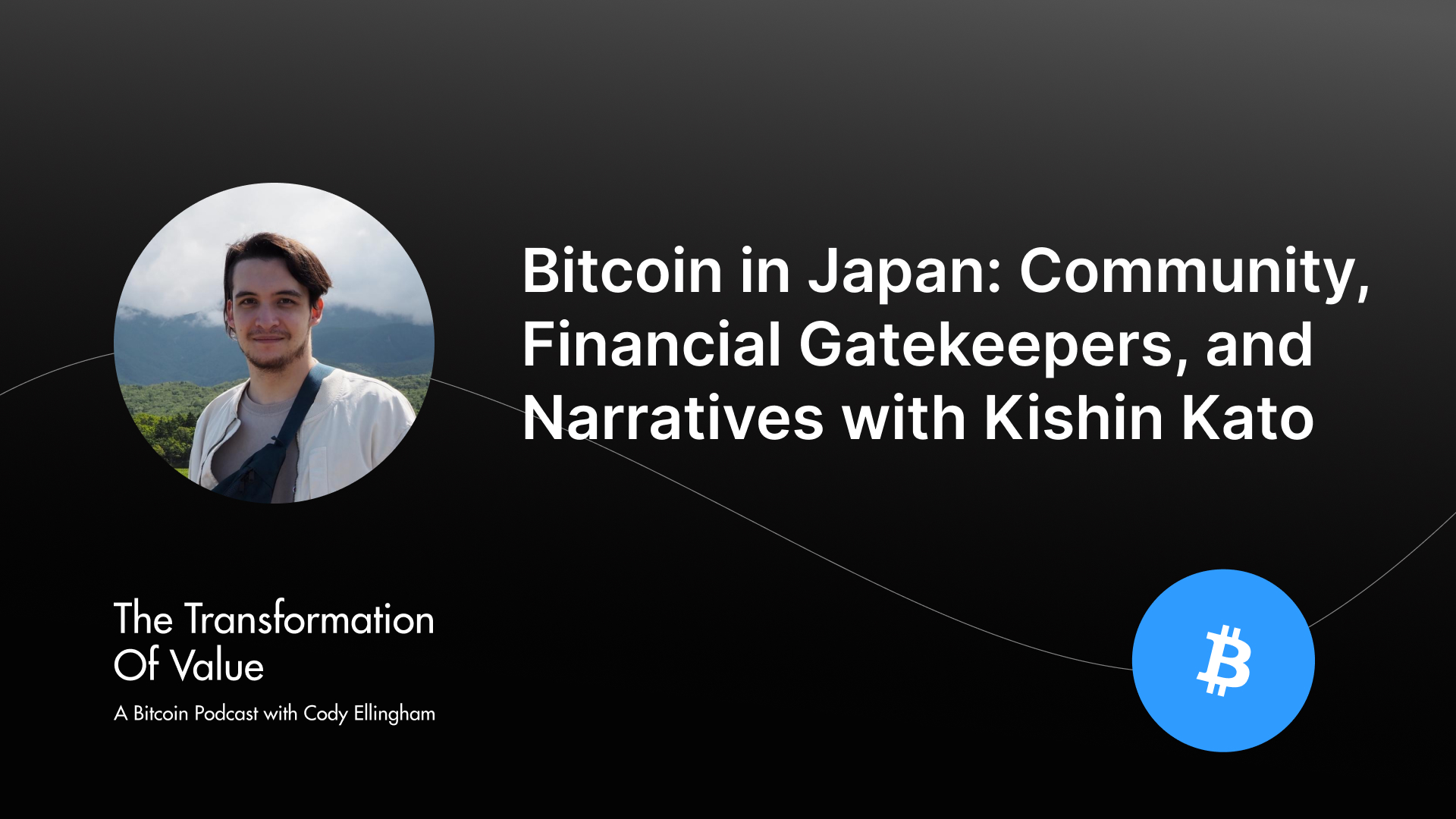 Bitcoin in Japan: Community, Financial Gatekeepers, and Narratives with Kishin Kato