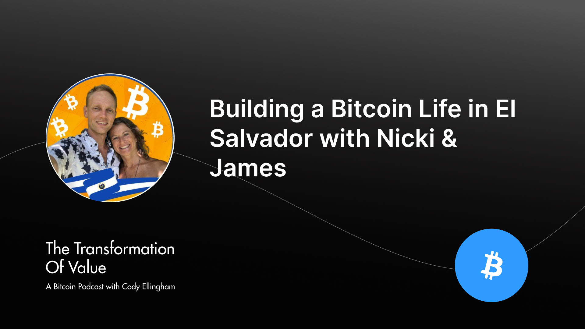 Building a Bitcoin Life in El Salvador with Nicki & James