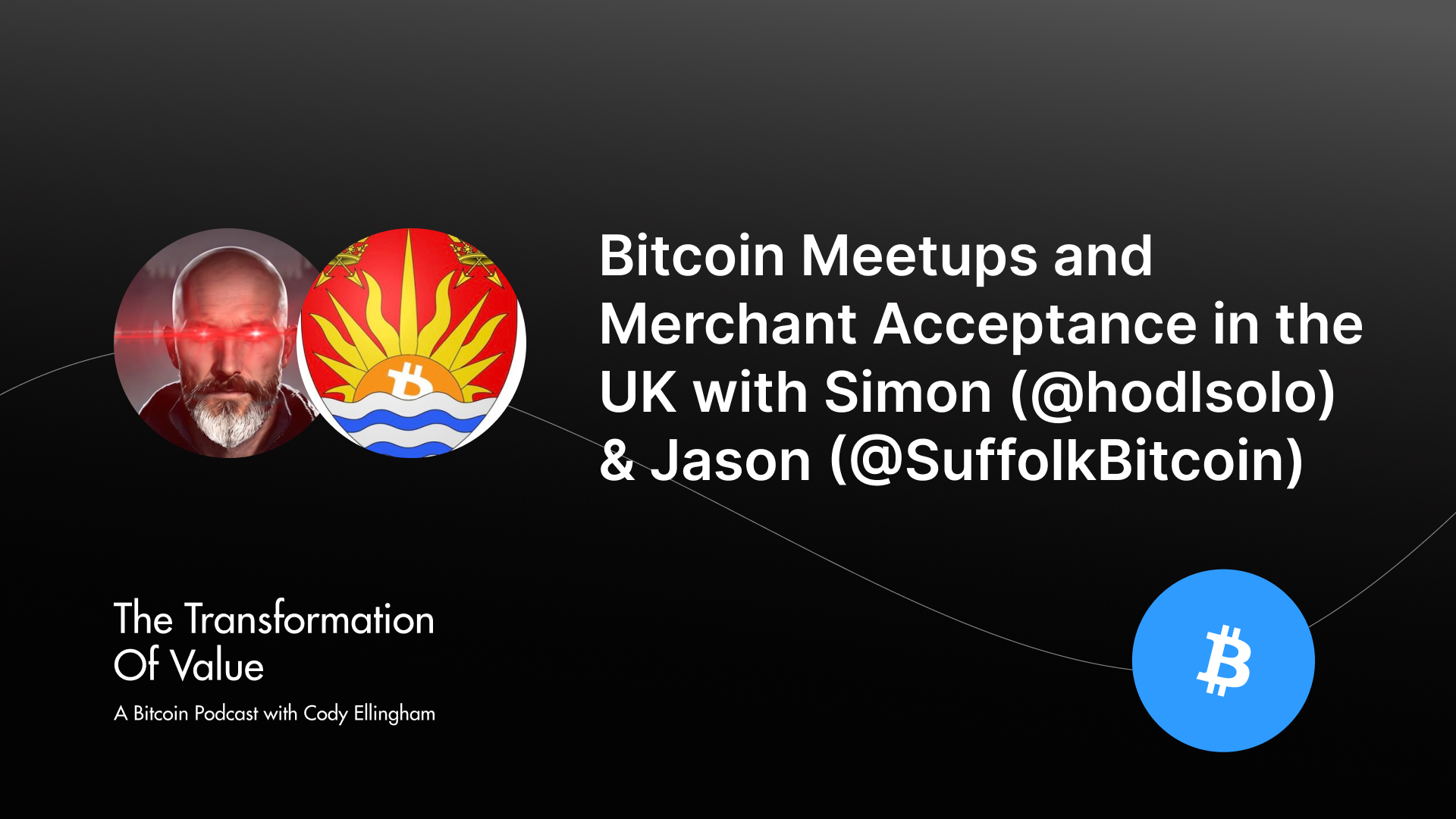 Bitcoin Meetups and Merchant Acceptance in the UK with Simon (@hodlsolo) & Jason (@SuffolkBitcoin)