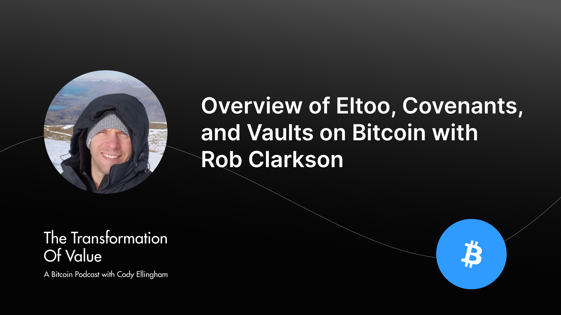 Overview of Eltoo, Covenants, and Vaults on Bitcoin with Rob Clarkson