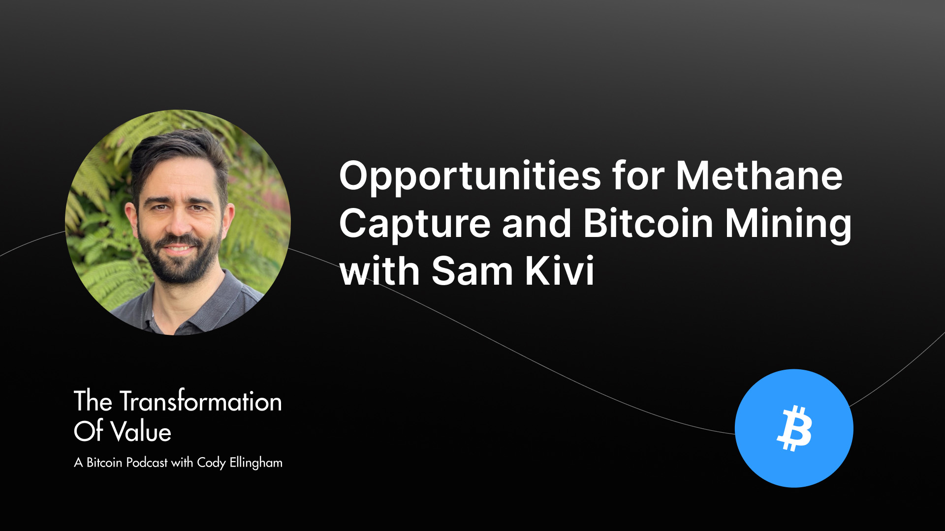Opportunities for Methane Capture and Bitcoin Mining with Sam Kivi