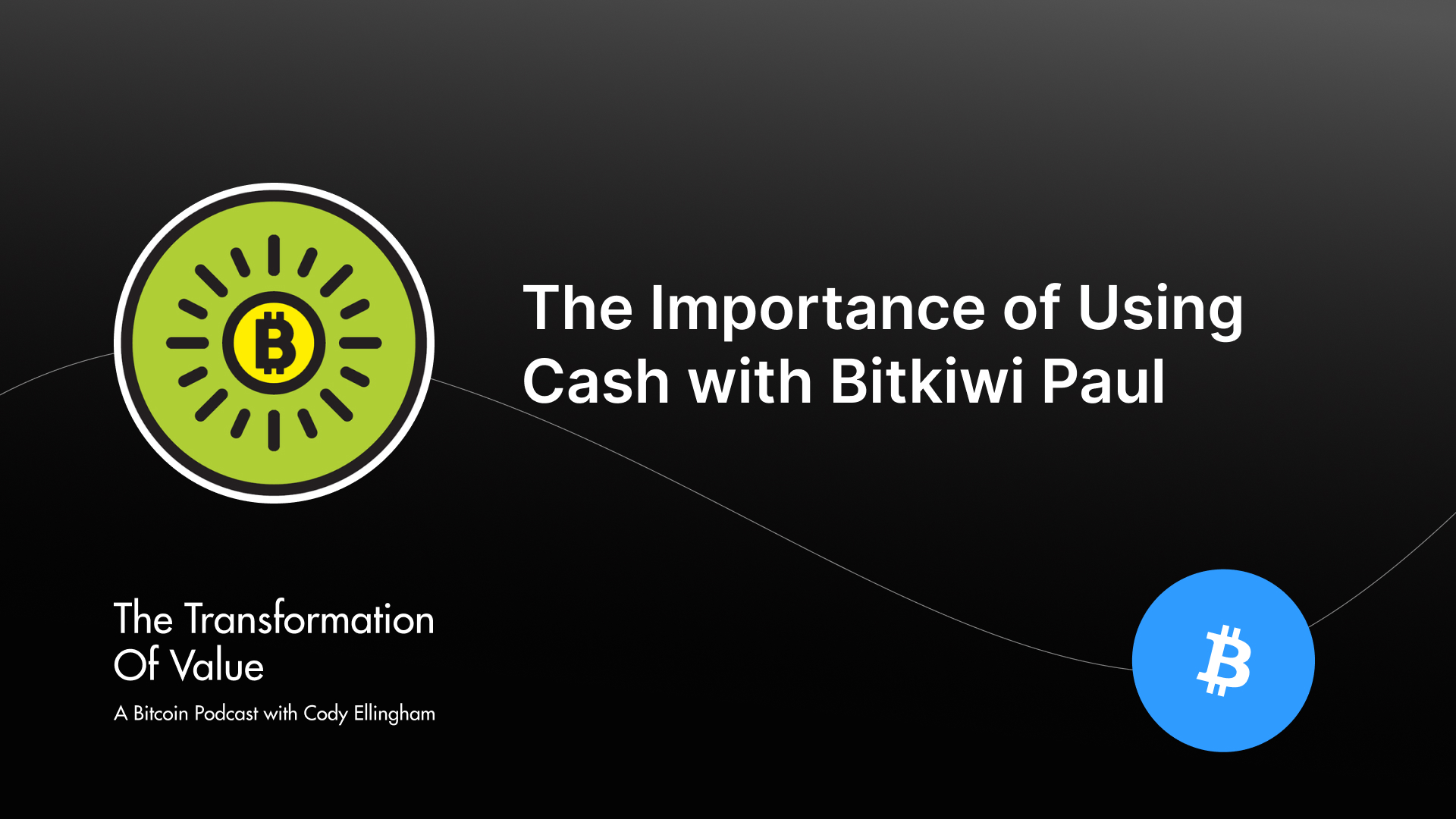 The Importance of Using Cash with Bitkiwi Paul